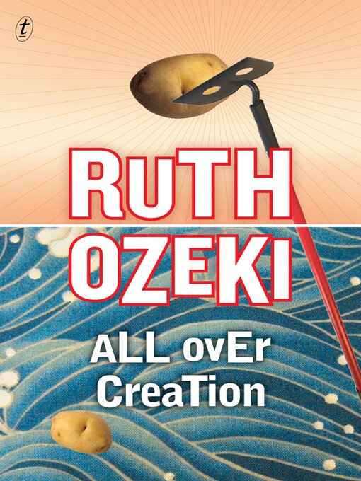 Title details for All Over Creation by Ruth Ozeki - Available
